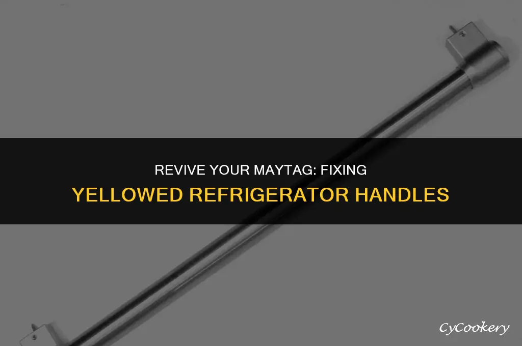 how to fix yellowed handles on maytag refrigerator