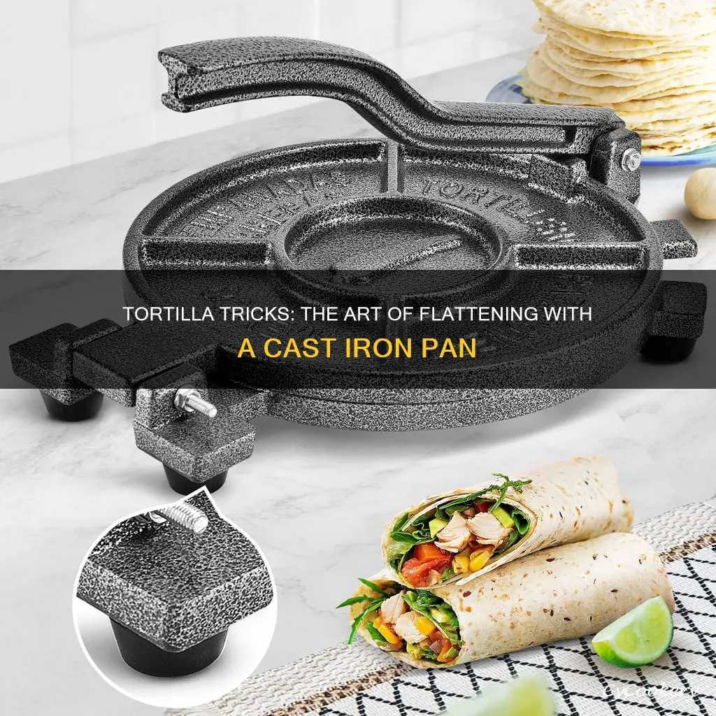 how to flatten tortillas with cast iron pan