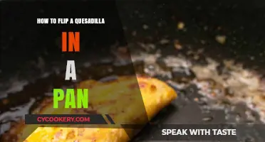 Flipping Quesadillas: Mastering the Pan Flip