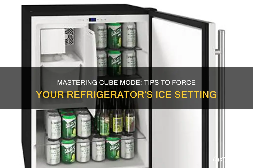 how to force refrigerator use cube mode