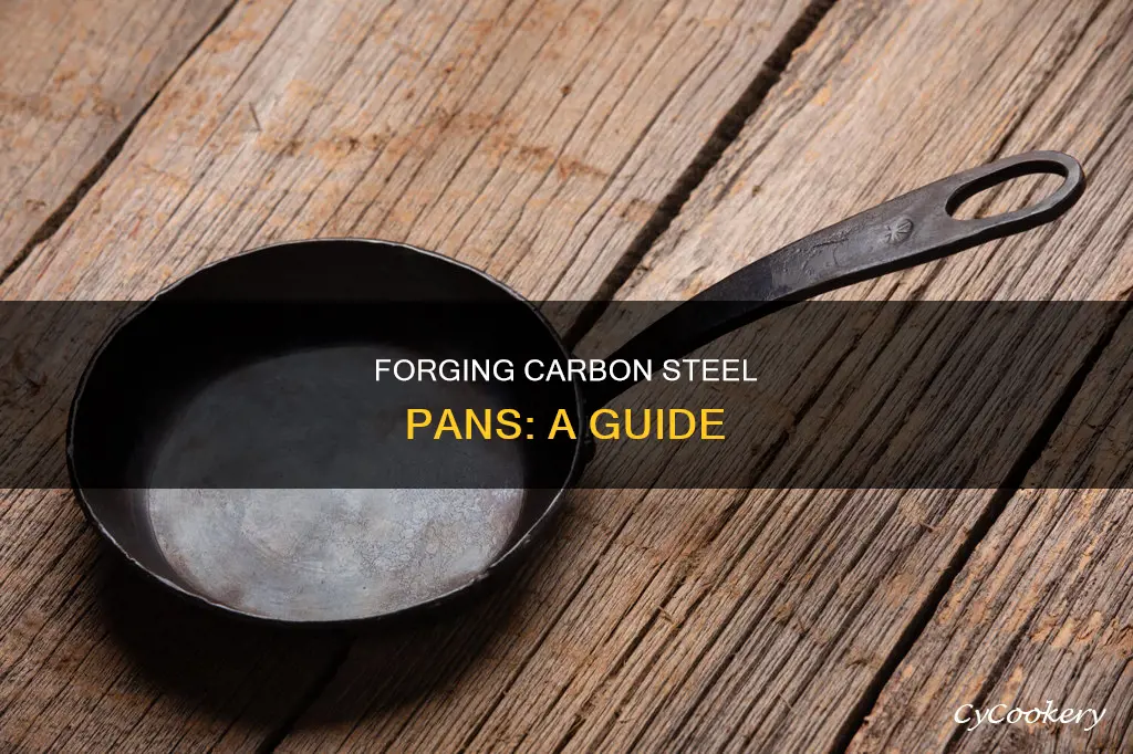 how to forge a carbon steel pan