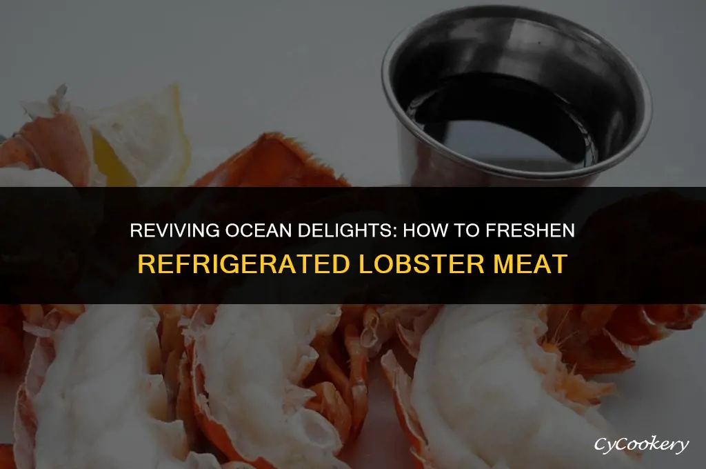 how to freshen lobster meat from the refrigerator