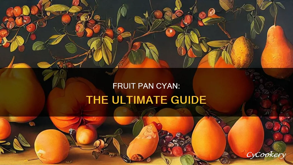 how to fruit pan cyan