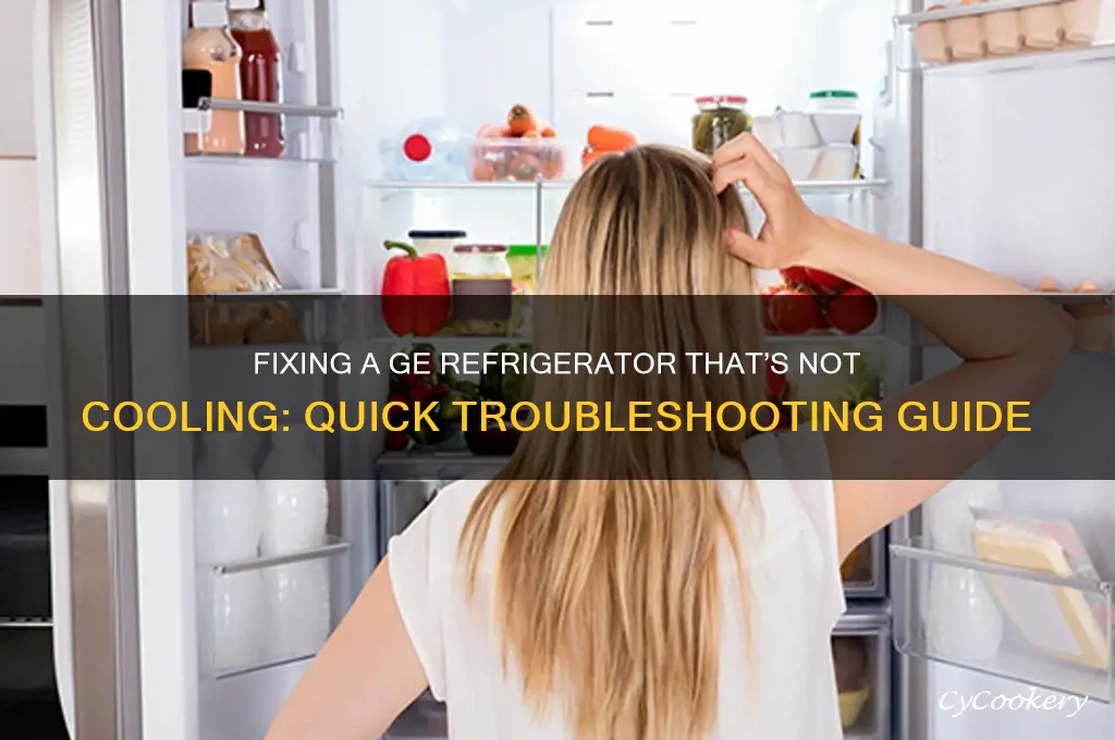 how to fux ge refrigerator not cooling