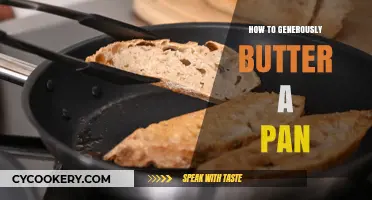 Butter Your Pan: The Generous Way