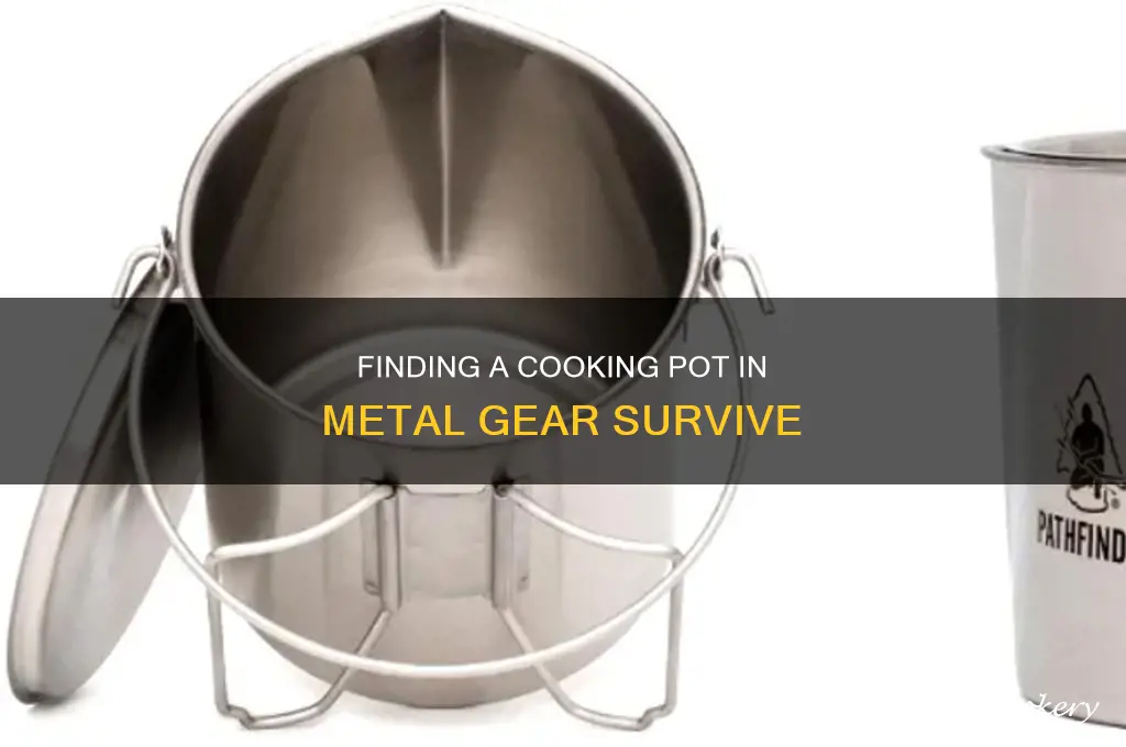 how to get a cooking pot in metal gear survive