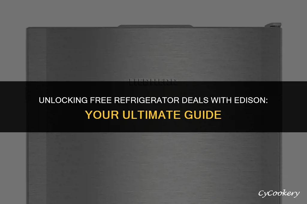 how to get a free refrigerator from edison