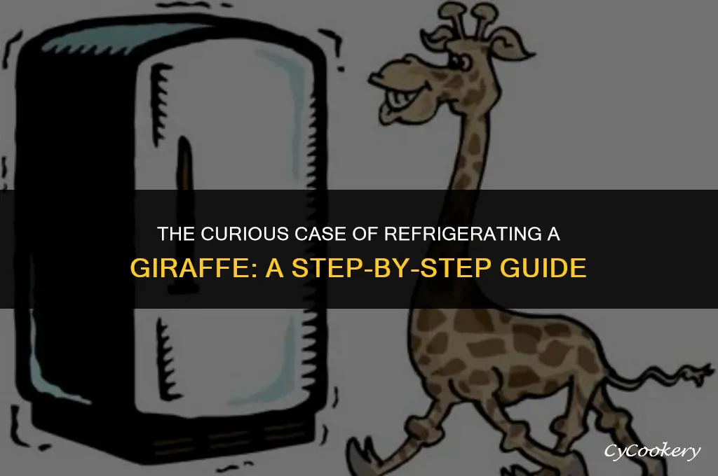 how to get a giraffe in a refrigerator