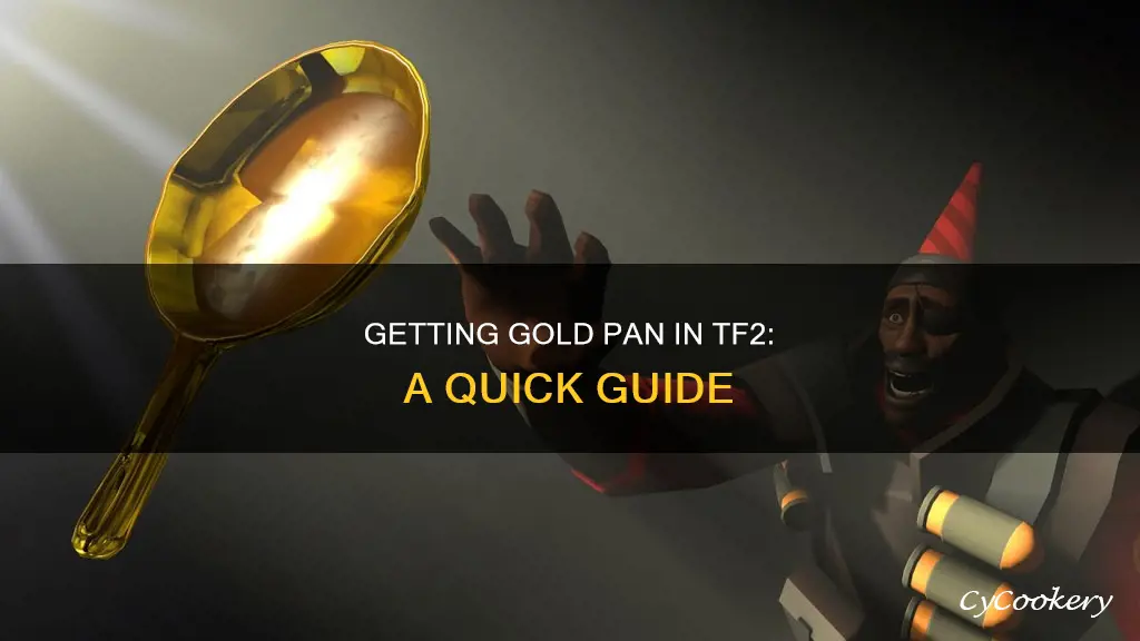 Getting Gold Pan In Tf2: A Quick Guide | CyCookery