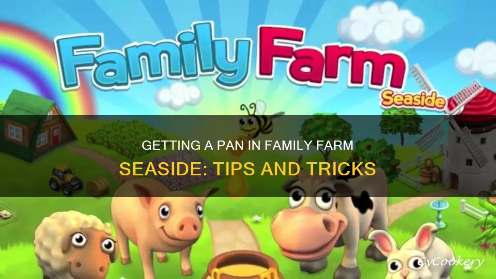 how to get a pan in family farm seaside