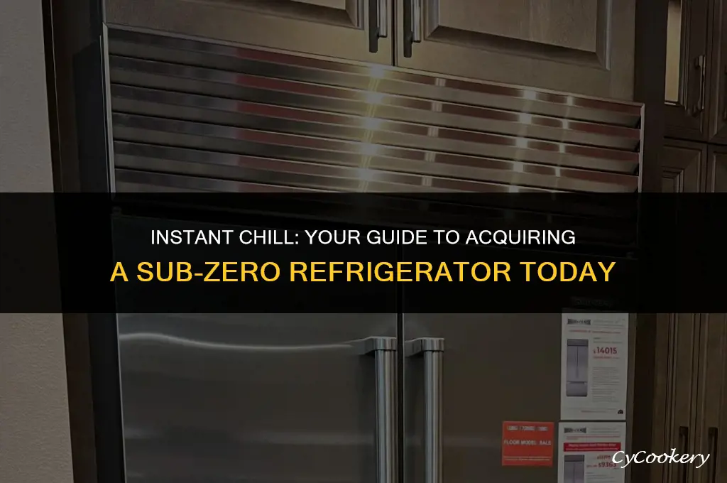 how to get a sub zero refrigerator right away