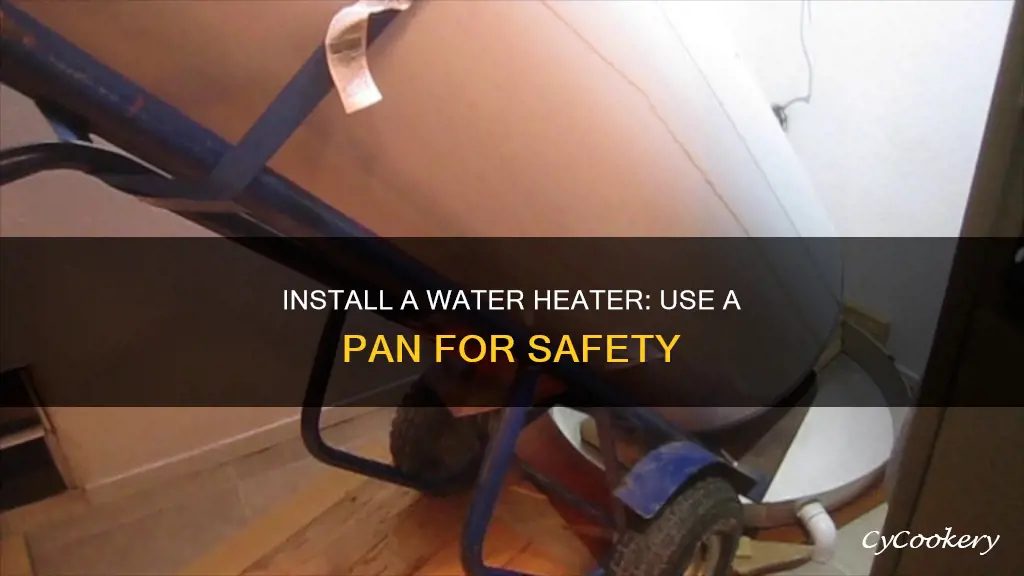 how to get a water heater into a pan