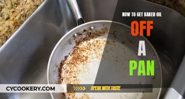 Removing Baked-On Oil: Quick and Easy Pan Cleaning