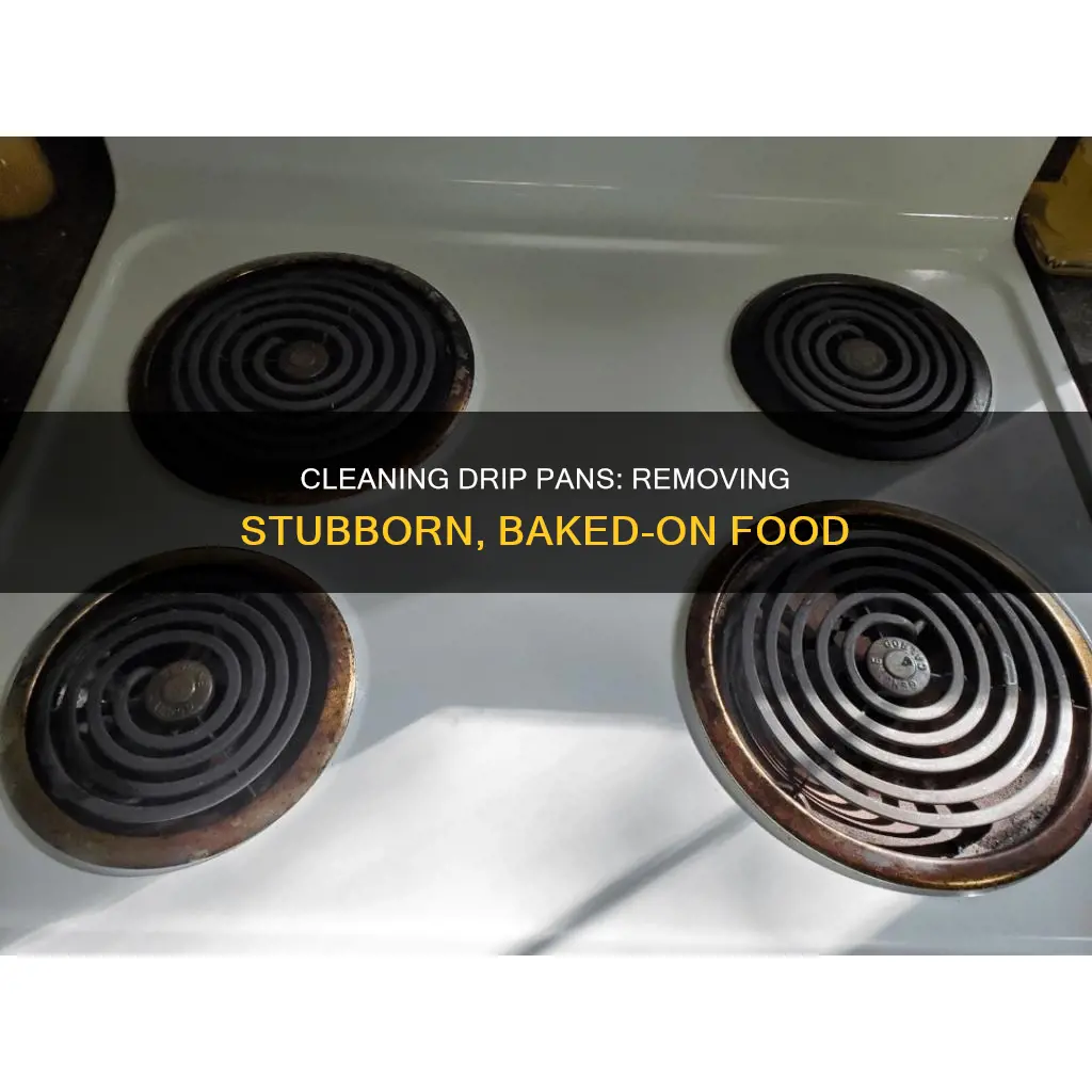 how to get baked on food off drip pans