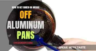 Cleaning Aluminum Pans: Removing Stubborn Grease