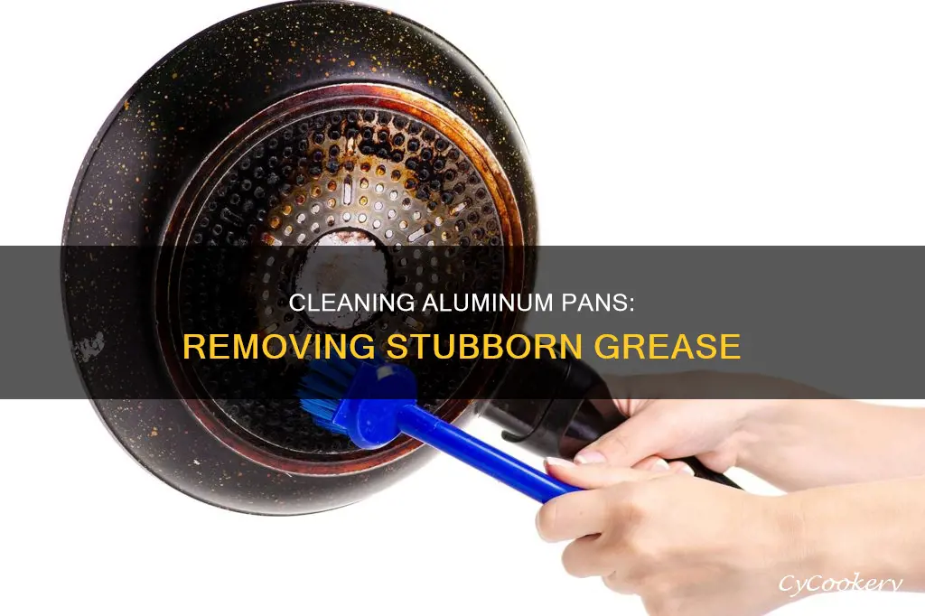 how to get baked on grease off aluminum pans