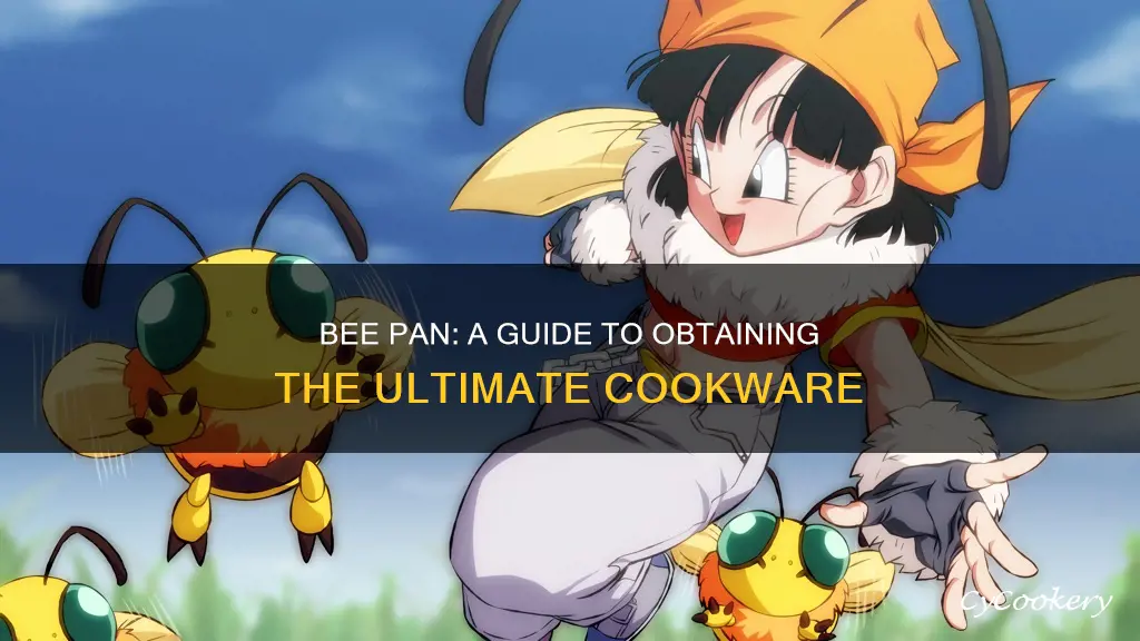 how to get bee pan