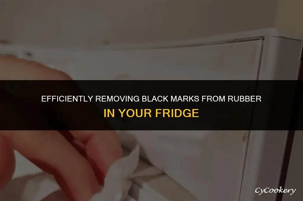 how to get black off rubber in a refrigerator