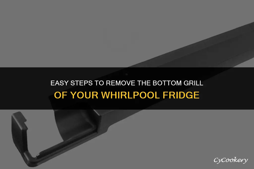 how to get bottom grill off whirlpool refrigerator