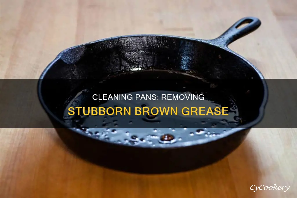 how to get brown grease off pans