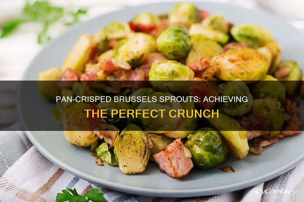 how to get brussel sprouts crispy in a pan