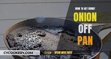 Removing Burnt Onions: Tips to Clean Your Pan