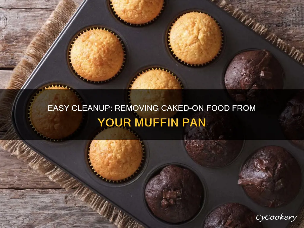 how to get cakedbon out of muffin pan