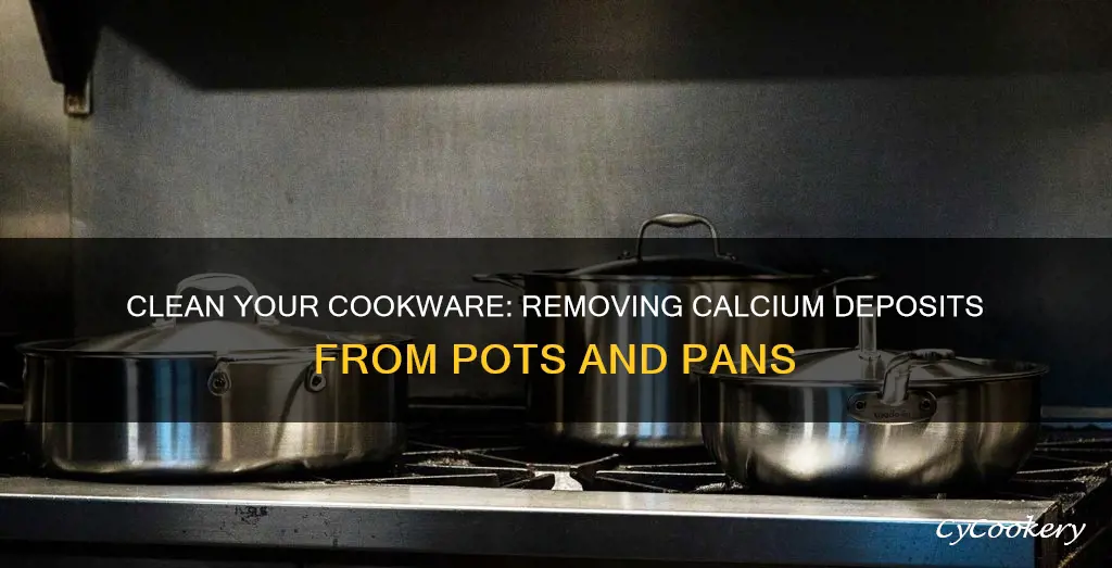 how to get calcium deposits off pots and pans