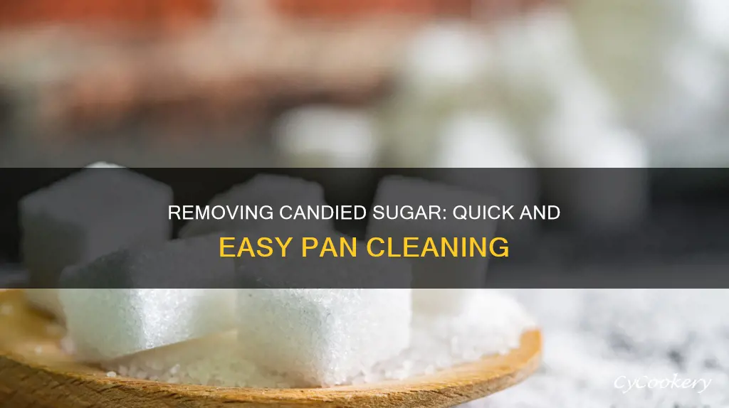 how to get candied sugar out of a pan