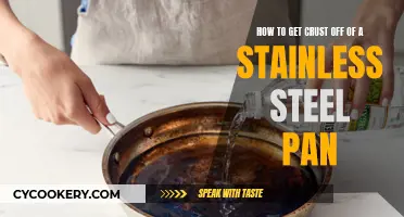 Removing Crust from Stainless Steel: Quick and Easy Guide