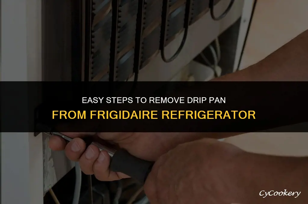 how to get drip pan out of frigidaire refrigerator