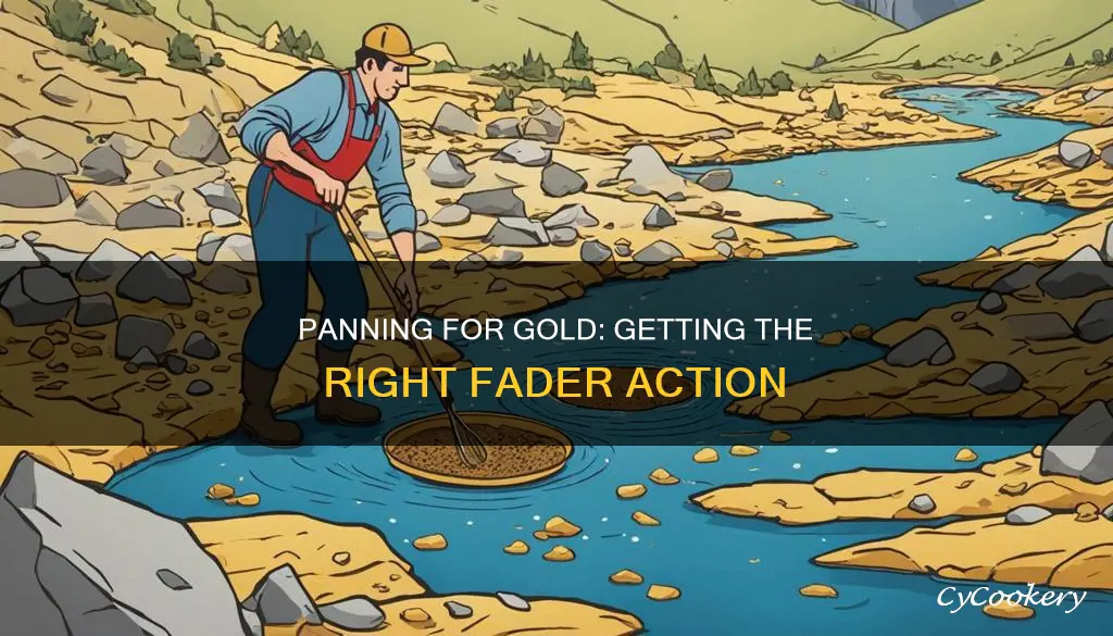 how to get fader to pan for gold