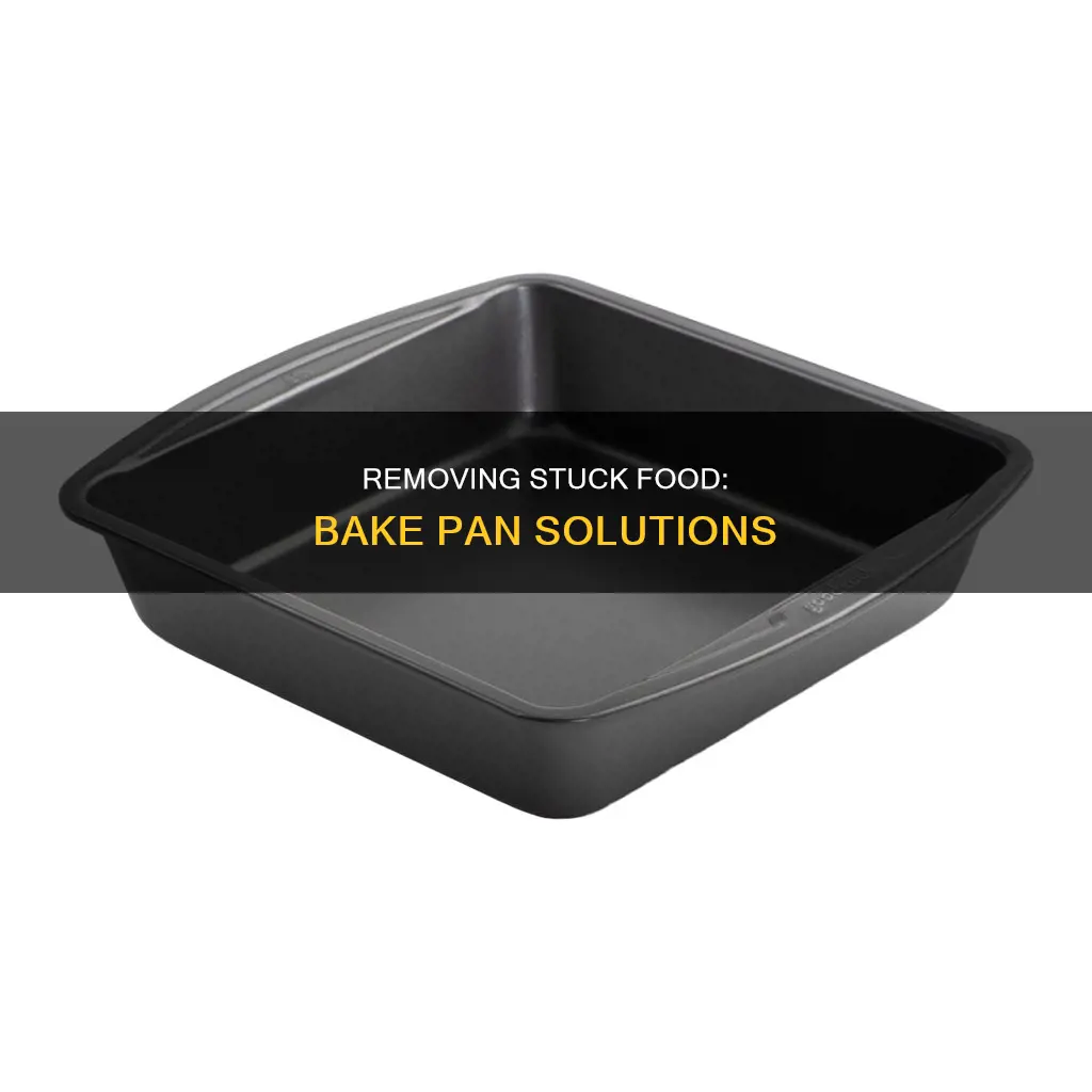 how to get food out of bake pan suck