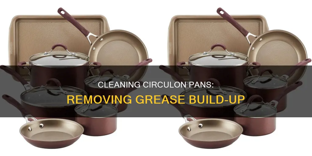 how to get grease build up out of circulon pans