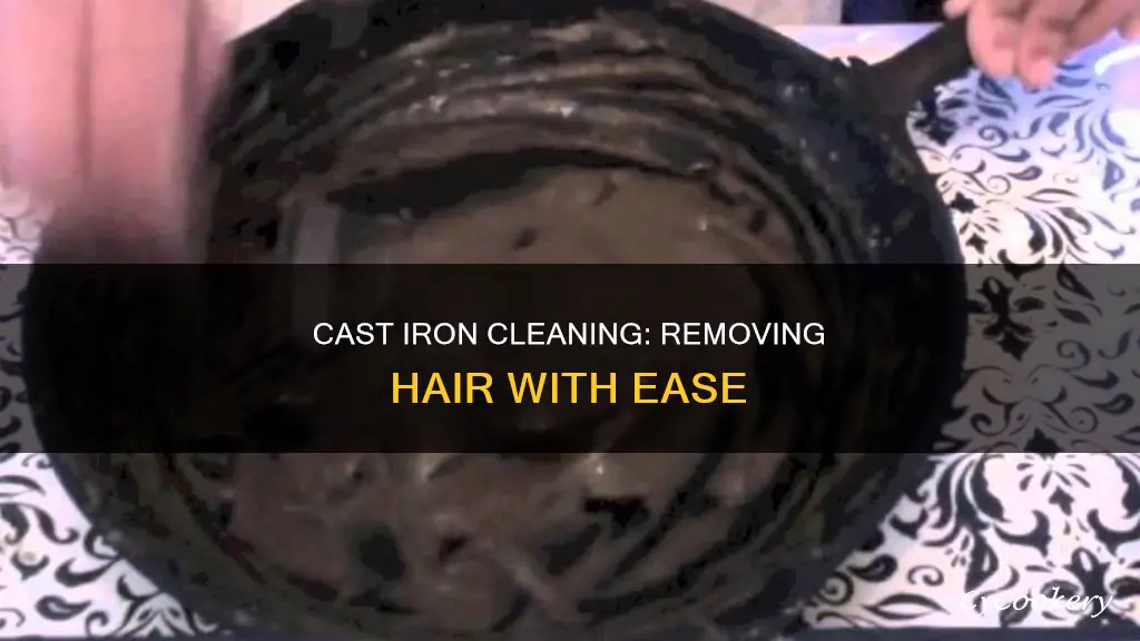 how to get hair out of a cast iron pan