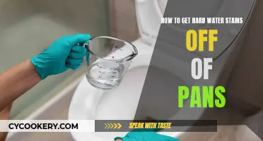 Get Rid of Hard Water Stains on Pans