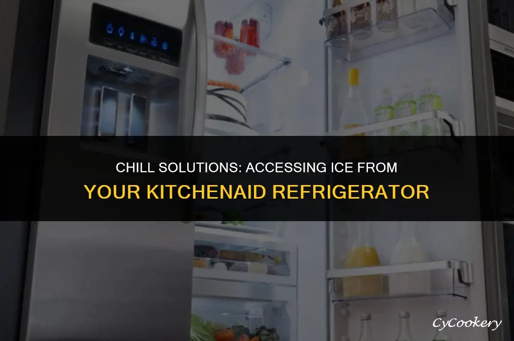 how to get ice from kitchen aid refrigerator