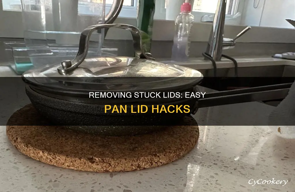 how to get lid off of pan