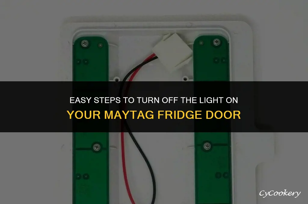 how to get light off on maytag refrigerator door
