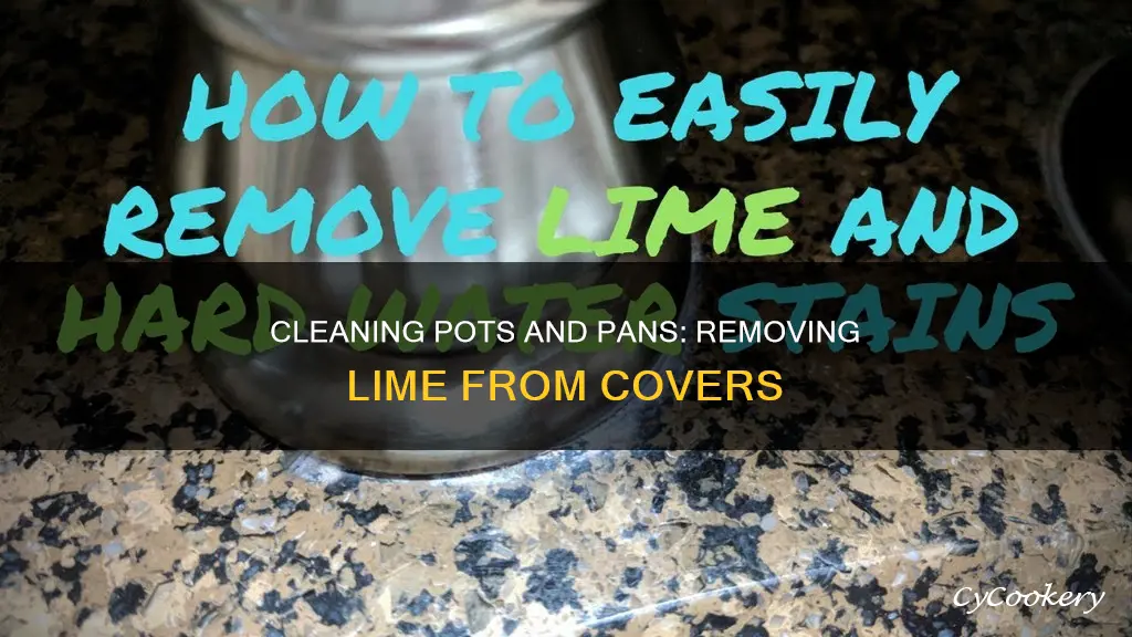 how to get lime off covers for pots and pans