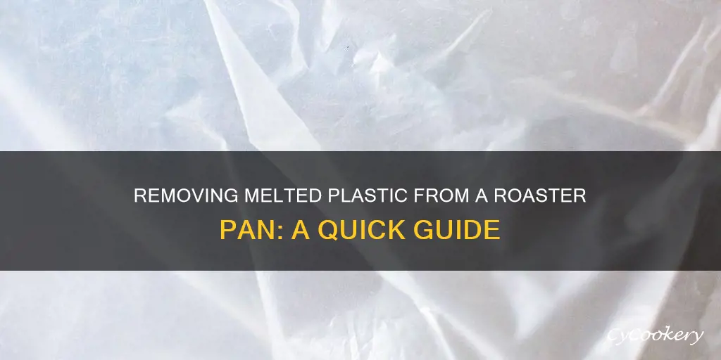 how to get melted plastic off a roaster pan