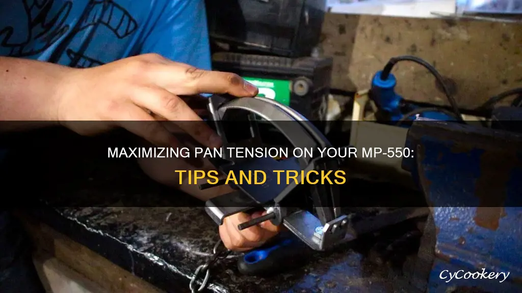 how to get more pan tension on an mp 550