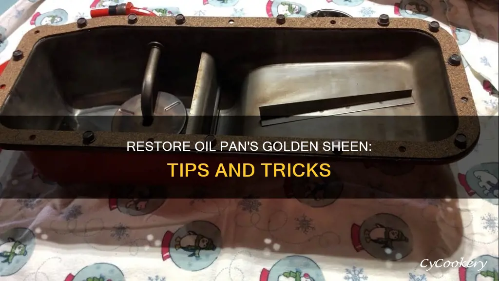 how to get my oil pan gold color back