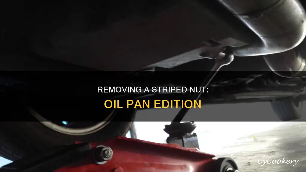 how to get off striped nut on oil pan