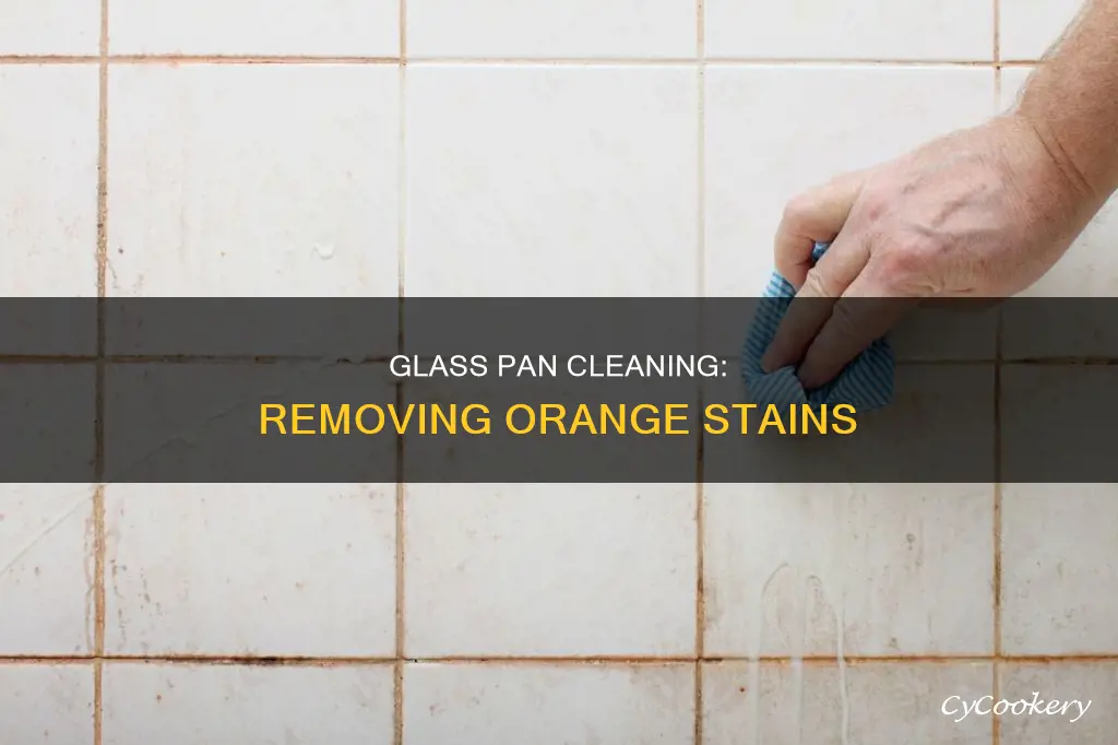 how to get orange off glass pans