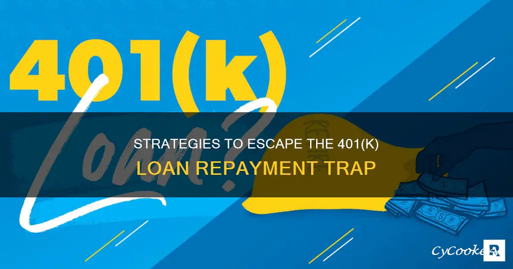 how to get out of a 401k loan repayment pan