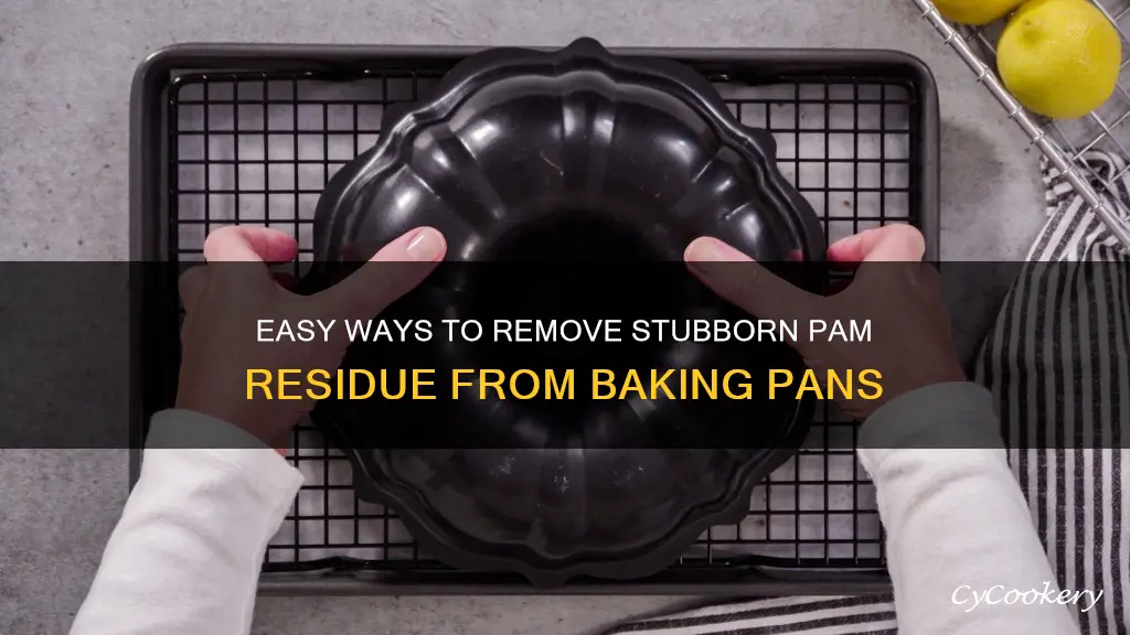 how to get pam residue off baking pans