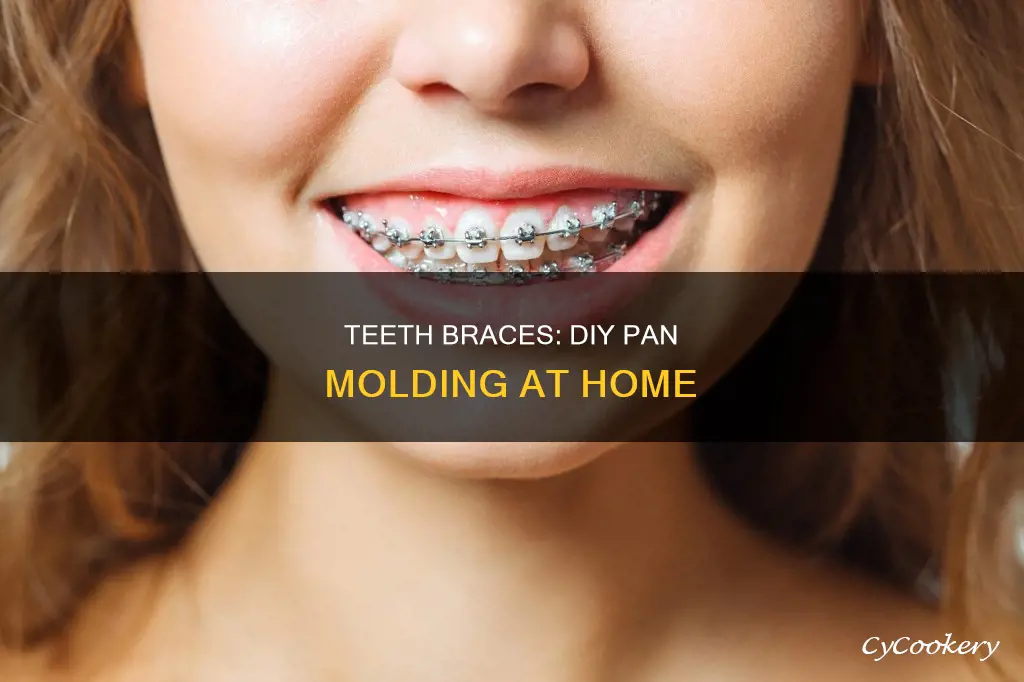 how to get pan for teeth braces at home