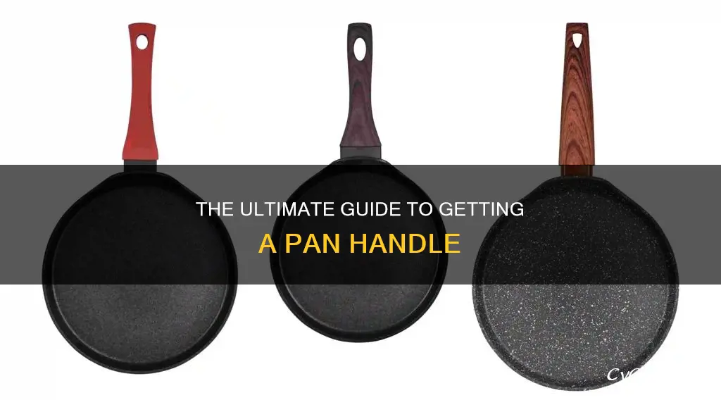 how to get pan handle