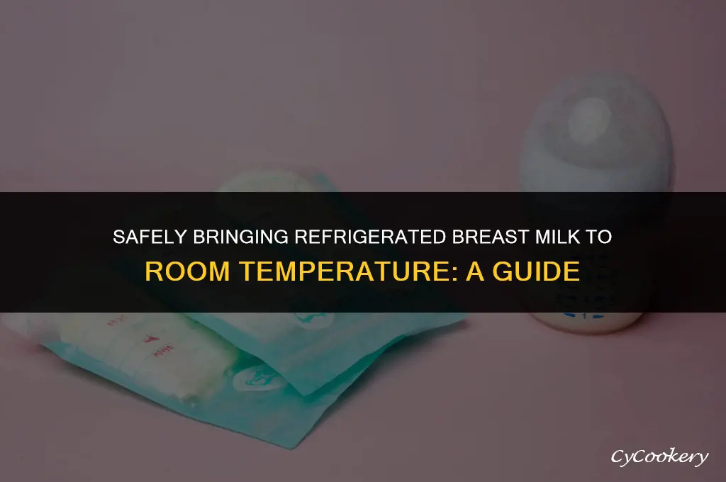 how to get refrigerated breast milk to room temperature